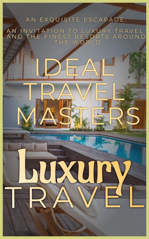 Luxury Travel An Exquisite Escapade Invitation To 