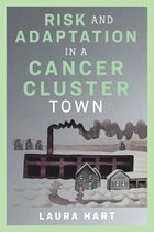 Nature, Society, and Culture- Risk and Adaptation in a Cancer Cluster Town
