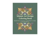 Islamic Art Design Coloring Book: Mindful Pattern Geometric And Mandalas For Adults 70 Amazing Patterns