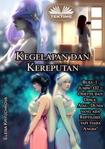 Kegelapan Dan Kereputan. Buku 1. Jumpa! O2 = Odette Dan Odile