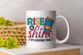 Mok Rise and shine because its coffee time - Koffie - Coffee - Koffieliefheber - Coffee lover - Cadeau - cup of coffee