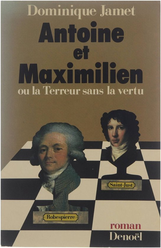 Antoine et Maximilien, oà¹ la terreur sans la vertu