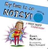 The New Bum Series- My Bum is SO Noisy! Sound Book