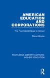 Routledge Library Editions: Higher Education- American Education and Corporations