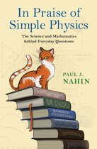 In Praise of Simple Physics - The Science and Mathematics behind Everyday Questions