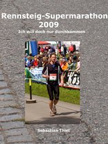 Ich will doch nur durchkommen 15 - Rennsteig-Supermarathon 2009