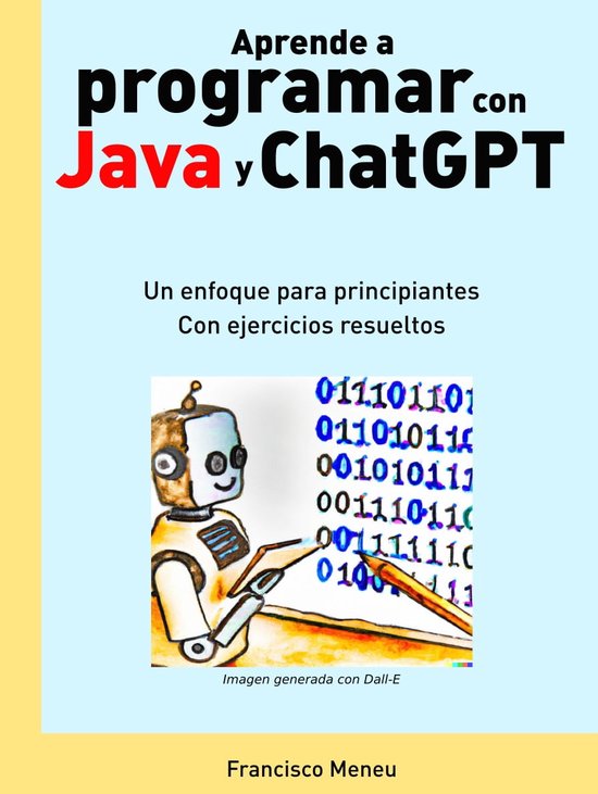 Aprende a programar con Java y ChatGPT (ebook), Francisco Meneu ...