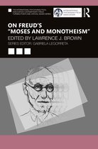 The International Psychoanalytical Association Contemporary Freud Turning Points and Critical Issues Series- On Freud’s “Moses and Monotheism”