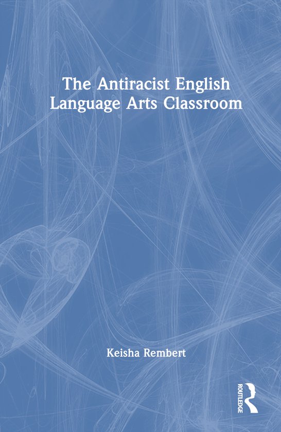 The Antiracist English Language Arts Classroom - cover