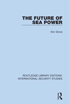 Routledge Library Editions: International Security Studies-The Future of Sea Power