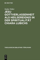 Theologische Bibliothek Topelmann115- Jesu Gottverlassenheit als Heilsereignis in der Spiritualität Chiara Lubichs