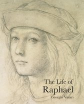Vasari, G: The Life of Raphael