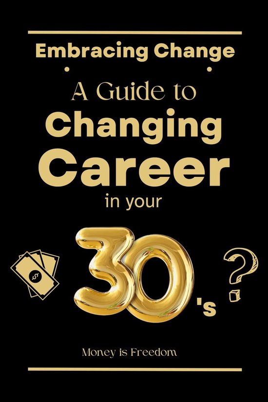 Embracing Change A Guide to Changing Careers in Your 30s (ebook