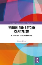 Critiques and Alternatives to Capitalism- Within and Beyond Capitalism