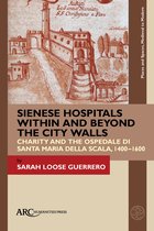 Places and Spaces, Medieval to Modern- Sienese Hospitals Within and Beyond the City Walls