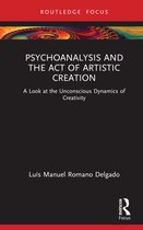 Routledge Focus on Mental Health- Psychoanalysis and the Act of Artistic Creation
