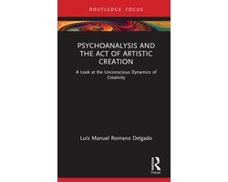 Routledge Focus on Mental Health- Psychoanalysis and the Act of Artistic Creation