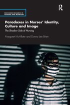 Routledge Research in Nursing and Midwifery- Paradoxes in Nurses’ Identity, Culture and Image