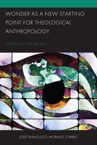 Postcolonial and Decolonial Studies in Religion and Theology- Wonder as a New Starting Point for Theological Anthropology