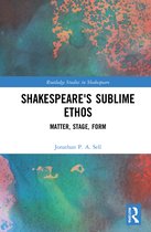 Routledge Studies in Shakespeare- Shakespeare's Sublime Ethos