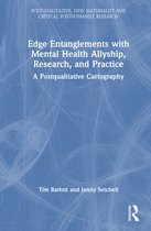 Postqualitative, New Materialist and Critical Posthumanist Research- Edge Entanglements with Mental Health Allyship, Research, and Practice