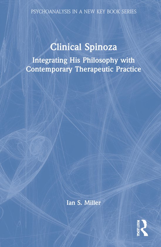 Psychoanalysis in a New Key Book Series- Clinical Spinoza - cover