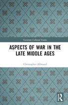 Variorum Collected Studies- Aspects of War in the Late Middle Ages
