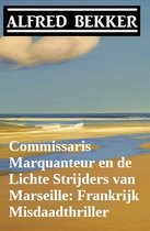 Commissaris Marquanteur en de Lichte Strijders van Marseille: Frankrijk Misdaadthriller