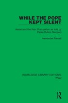 Routledge Library Editions: WW2- While the Pope Kept Silent