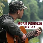 Adan Pedroso - Esa Flor (CD)