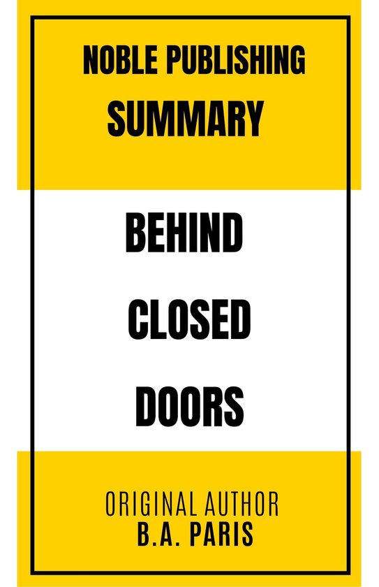 SUMMARY OF BEHIND CLOSED DOORS BY B.A.PARIS Noble Publishing ebook Noble bol