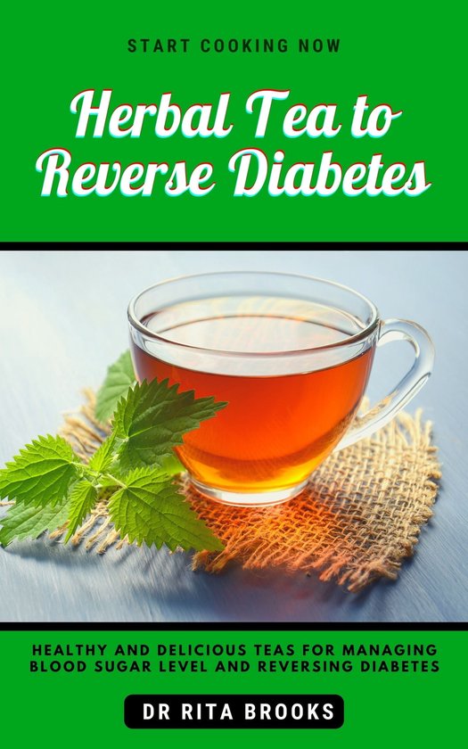 Herbal Tea To Reverse Diabetes (ebook), Dr. Rita Brooks 1230006354084 Boeken