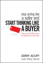 Stop Acting Like a Seller and Think Like a Buyer