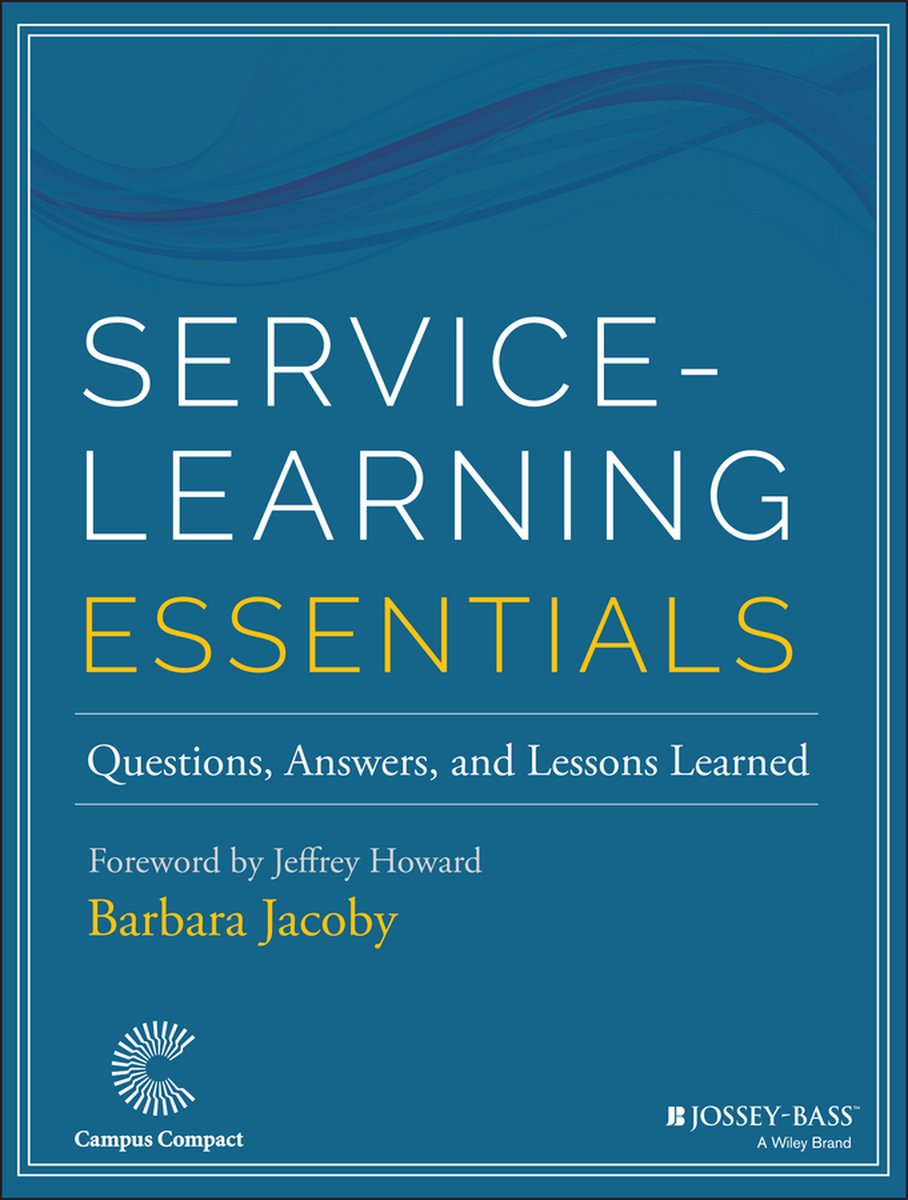 Service-Learning Essentials: Questions, Answers, and Lessons Learned  (Jossey-bass Higher and Adult Education Series): Jacoby, Barbara, Howard,  Jeffrey: 9781118627945: : Books