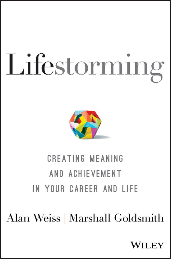 Livre "Lifestorming" avec une figure géométrique colorée sur la couverture et le texte "Creating Meaning and Achievement in Your Career and Life" par Alan Weiss et Marshall Goldsmith.
