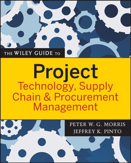 The Wiley Guide to Project Technology, Supply Chain, and Pro ... - cover