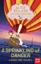 Alice Éclair- Alice Éclair, Spy Extraordinaire!: A Sprinkling of Danger