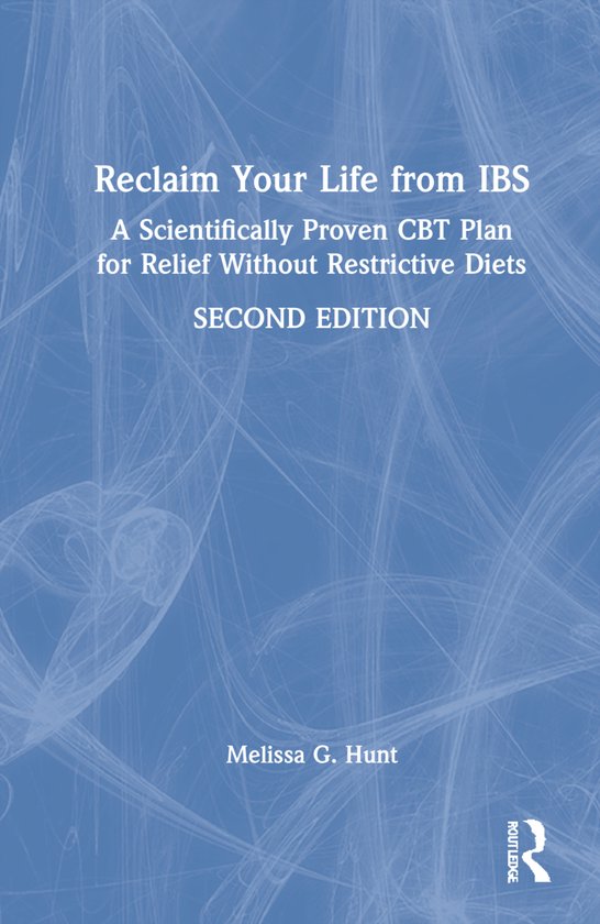 Boek "Reclaim Your Life from IBS: A Scientifically Proven CBT Plan for Relief Without Restrictive Diets" tweede editie door Melissa G. Hunt.