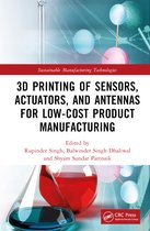Sustainable Manufacturing Technologies- 3D Printing of Sensors, Actuators, and Antennas for Low-Cost Product Manufacturing
