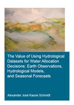 The Value of Using Hydrological Datasets for Water Allocation Decisions: Earth Observations, Hydrological Models and Seasonal Forecasts