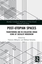 Routledge Contemporary Perspectives on Urban Growth, Innovation and Change- Post-Utopian Spaces