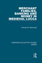 Variorum Collected Studies- Merchant Families, Banking and Money in Medieval Lucca