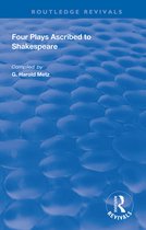 Routledge Revivals- Four Plays Ascribed to Shakespeare