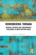 Routledge Studies in African Archaeology and Cultural Heritage- Remembering Turkana