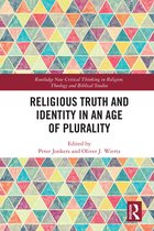 Routledge New Critical Thinking in Religion, Theology and Biblical Studies- Religious Truth and Identity in an Age of Plurality
