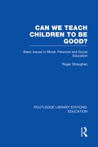 Routledge Library Editions: Education- Can We Teach Children to be Good? (RLE Edu K)