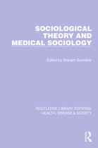 Routledge Library Editions: Health, Disease and Society- Sociological Theory and Medical Sociology