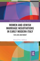 Routledge Research in Early Modern History- Women and Jewish Marriage Negotiations in Early Modern Italy