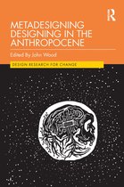 Design Research for Change- Metadesigning Designing in the Anthropocene