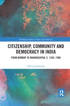 Routledge Studies in South Asian History- Citizenship, Community and Democracy in India